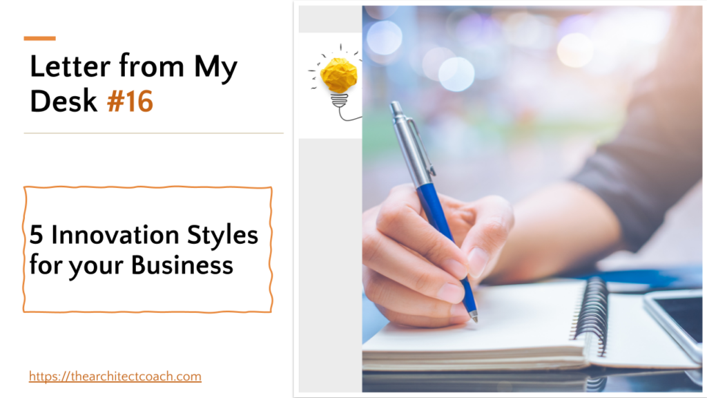 Letter From My Desk #16: 5 Innovation Styles for your Business