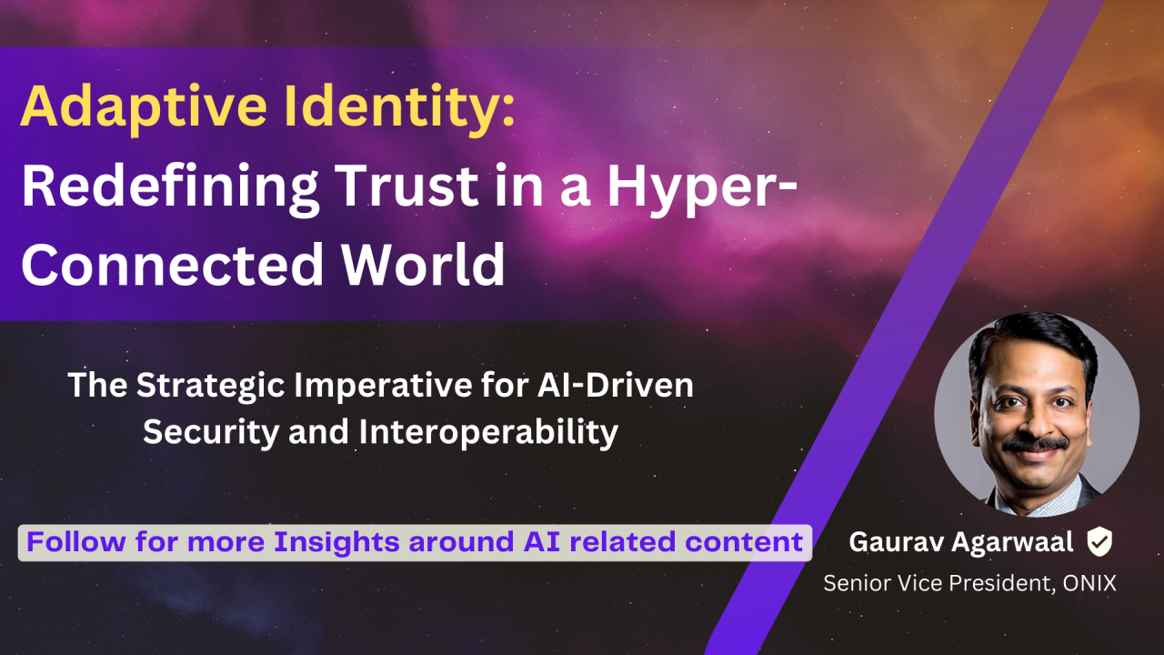 Adaptive Identity : Redefining Trust in a Hyper Connected World