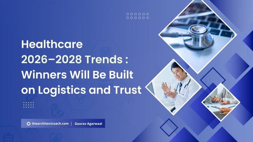HealthCare 2026-2028 Trends : Winners Will Be Built on Logistics and Trust