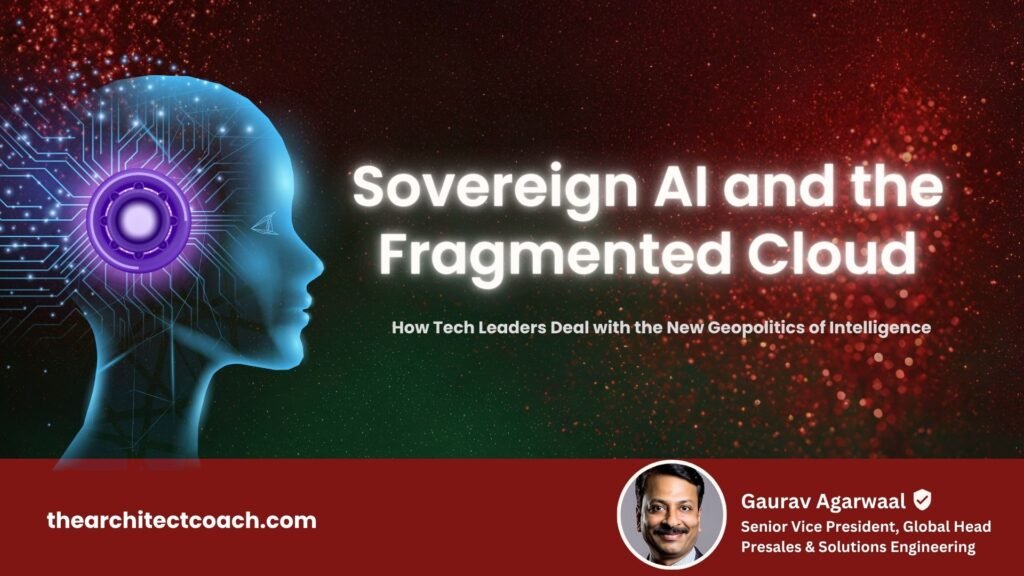 Sovereign AI and the Fragmented Cloud: How Tech Leaders Deal with the New Geopolitics of Intelligence